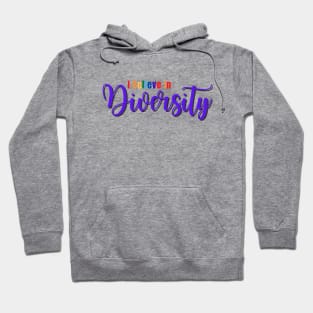 I believe in Diversity Hoodie